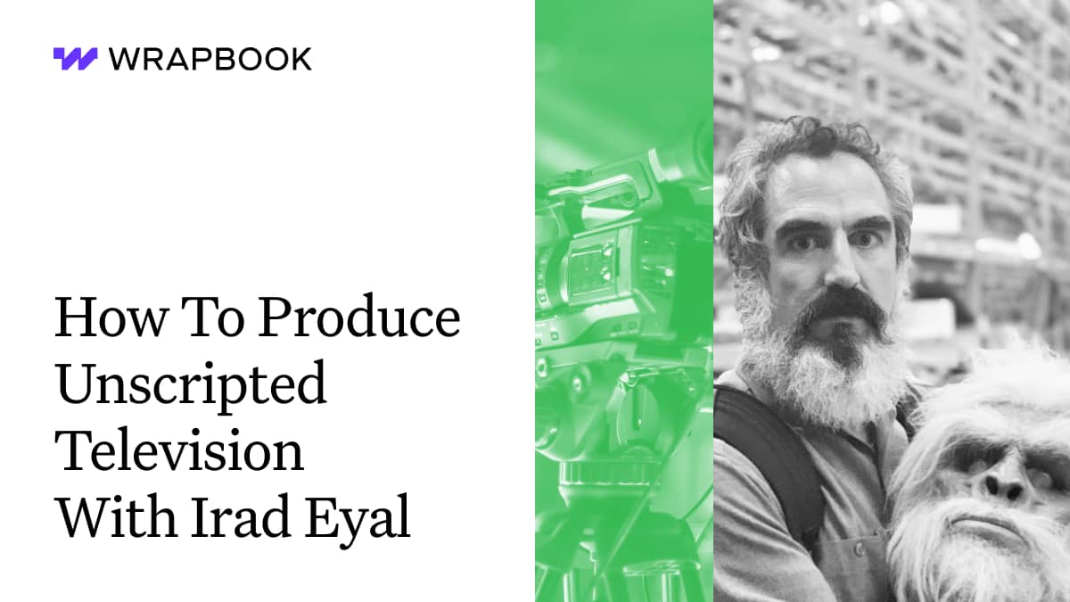 How to Produce Unscripted Television with Irad Eyal Wrapbook
